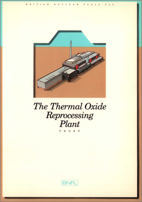 THORP: The Thermal Oxide Reprocessing Plant (BNFL brochure, 1992)